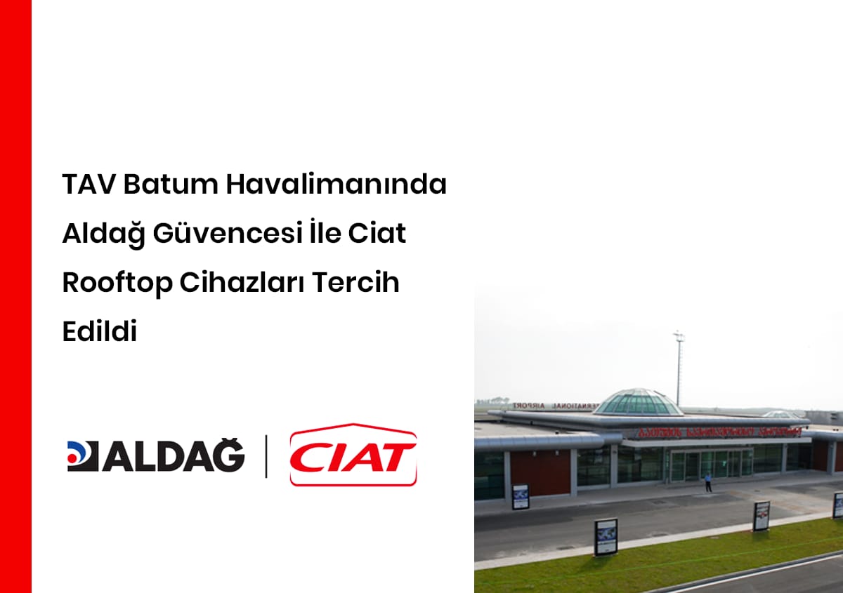TAV Batum Havalimanında Aldağ Güvencesi ile Ciat Rooftop Cihazları Tercih Edildi