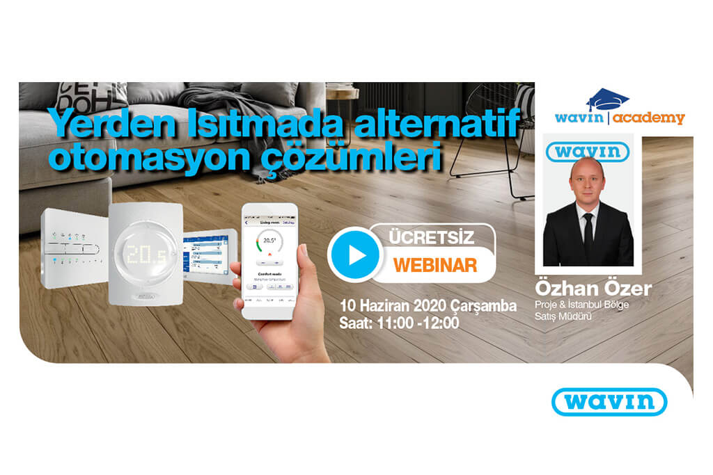 Wavın’ın Yerden Isıtmada Alternatif Otomasyon Çözümleri Konulu Webınarına Davetlisiniz
